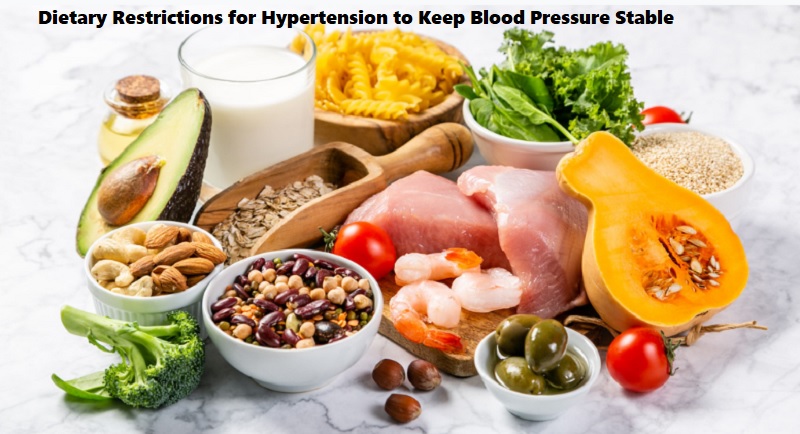 Dietary Restrictions for Hypertension to Keep Blood Pressure Stable